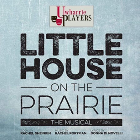 Open Auditions for Uwharrie Player’s “Little House on the Prairie”